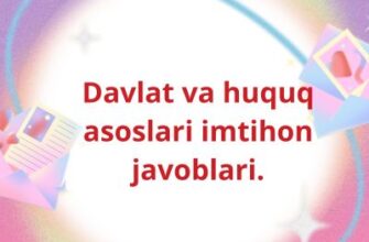 Davlat va huquq asoslari imtihon javoblari