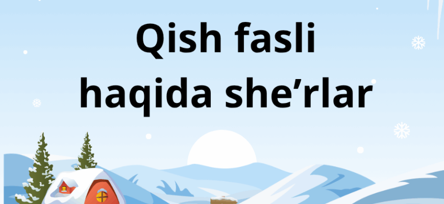 Qish fasli haqida eng chiroyli va ta’sirli she’rlar