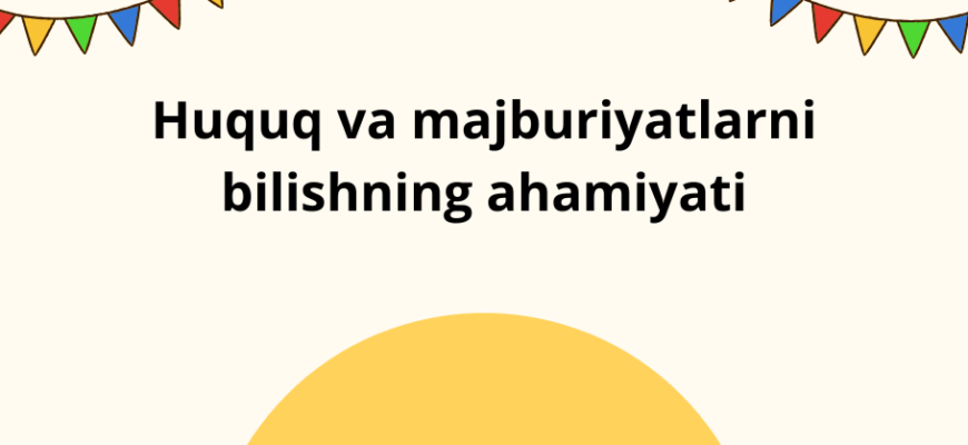 Huquq va majburiyatlarni bilishning ahamiyati